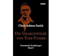 Die Grabgewölbe von Yoh-Vombis: Gesammelte Erzählungen. Band 2