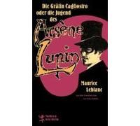 Die Gräfin Cagliostro Oder Die Jugend Des Arsène Lupin