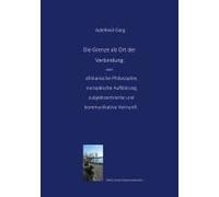Die Grenze Als Ort Der Verbindung: Über Afrikanische Philosophie, Europäische Aufklärung, Subjektzentrierte Und Kommunikative Vernunft
