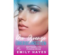 Die Grenze überschreiten: Ein heißer Liebesroman im Krankenhausmilieu