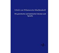 Die Griechische Und Lateinische Literatur Und Sprache