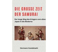 Die Groe Zeit Der Samurai - Der Lange Weg Des Kriegers (Exkursionen Durch Japans Kultur)