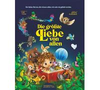 Die größte Liebe von allen: Die Worte, die jedes Kind hören sollte