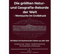Die größten Natur- und Geografie-Rekorde der Welt - Wortsuche im Großdruck: 100 Rätsel mit faszinierenden Fakten aus aller Welt. Entspannung • Wissen • Gedächtnistraining für Erwachsene und Senioren