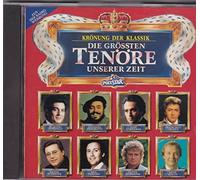 Die größten Tenöre unserer Zeit - Krönung der Klassik - unbekannt