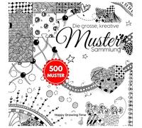 Die grosse, kreative Muster Sammlung: 500 Muster für Kritzeln, Doodle, Zendala, Zentangle, Line-Art, etc. mit Schritt-für-Schritt Anleitung