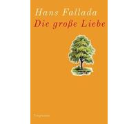 Die große Liebe: Eine Erzählung - Fallada, Hans