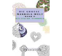 Die große Mandala-Welt: Über 30 tolle keltische Symbol-Mandalas zum Ausmalen