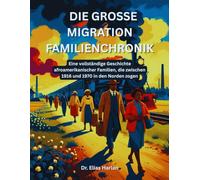 Die Große Migration Familienchronik: Eine vollständige Geschichte afroamerikanischer Familien, die zwischen 1916 und 1970 in den Norden zogen