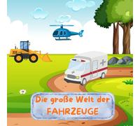 Die große Welt der Fahrzeuge: Malbuch für Kinder