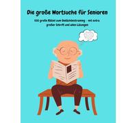 Die große Wortsuche für Senioren: 100 große Rätsel zum Gedächtnistraining - mit extra großer Schrift und allen Lösungen