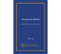 Die grossen Mächte (Vol-1): ein Rückblick auf unser Jahrhundert (German Edition)