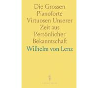 Die Grossen Pianoforte Virtuosen Unserer Zeit aus Persönlicher Bekanntschaft: Liszt, Chopin, Tausig, Henselt