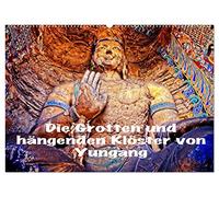 Die Grotten und hängenden Klöster von Yungang (Wandkalender 2026 DIN A2 quer), CALVENDO Monatskalender: Buddha Grotten und hängende Klöster in China