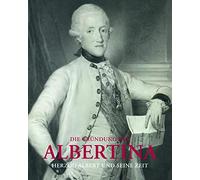 Die Gründung der Albertina (AT) (German Edition): Herzog Albert und seine Zeit