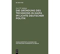 Die Gründung Des Technions In Haifa Im Lichte Deutscher Politik