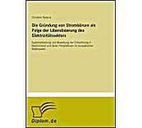 Die Gründung Von Strombörsen Als Folge Der Liberalisierung Des Elektrizitätssektors