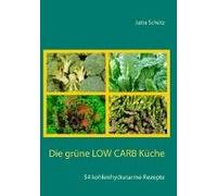 Die Grüne Low Carb Küche