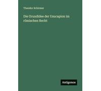 Die Grundidee der Usucapion im römischen Recht