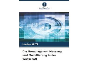 Die Grundlage von Messung und Modellierung in der Wirtschaft
