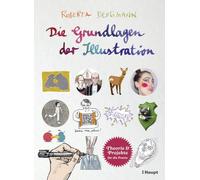 Die Grundlagen der Illustration: Theorie und Projekte für die Praxis