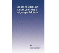 Die grundlagen der literarischen kritik bei Joseph Addison (édition allemande)