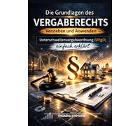 Die Grundlagen des Vergaberechts - verstehen und anwenden: Unterschwellenvergabeordnung (UVgO) einfach erklärt