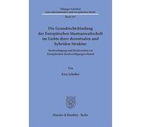 Die Grundrechtsbindung der Europäischen Staatsanwaltschaft im Lichte ihrer dezentralen und hybriden Struktur: Strafverfolgung und Rechtsschutz im Europäischen Strafverfolgungsverbund