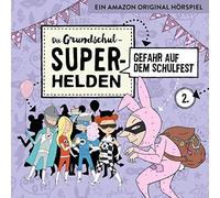 Die Grundschul-Superhelden - 02: Gefahr auf dem Schulfest