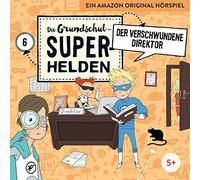 Die Grundschul-Superhelden - 06: der Verschwundene Direktor