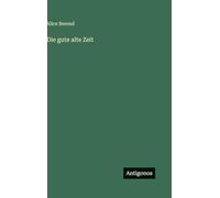 Die gute alte Zeit
