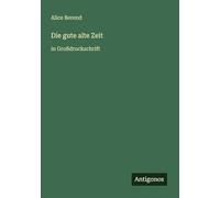 Die gute alte Zeit: in Großdruckschrift