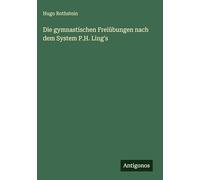 Die gymnastischen Freiübungen nach dem System P.H. Ling's