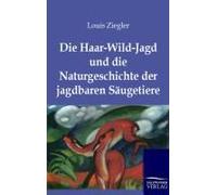Die Haar-Wild-Jagd Und Die Naturgeschichte Der Jagdbaren Säugetiere