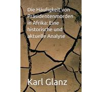 Die Häufigkeit von Präsidentenmorden in Afrika: Eine historische und aktuelle Analyse