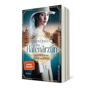 Die Hafenärztin. Ein Leben für das Glück der Kinder: Roman | Die mutigste Ärztin der Kaiserzeit kümmert sich um mysteriöse Todesfälle unter den Auswanderern