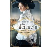 Die Hafenärztin. Ein Leben Für Die Freiheit Der Frauen