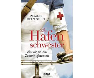 Die Hafenschwester - Als Wir An Die Zukunft Glaubten