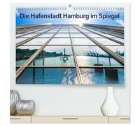 Die Hafenstadt Hamburg im Spiegel (hochwertiger Premium Wandkalender 2026 DIN A2 quer), Kunstdruck in Hochglanz: Der Hamburger Hafen einmal anders gesehen!