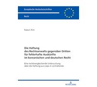Die Haftung des Rechtsanwalts gegenüber Dritten für fehlerhafte Auskünfte im koreanischen und deutschen Recht: Eine rechtsvergleichende Untersuchung über die Haftung aus culpa in contrahendo