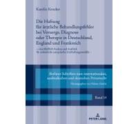 Die Haftung Für Ärztliche Behandlungsfehler Bei Vorsorge, Diagnose Oder Therapie In Deutschland, England Und Frankreich