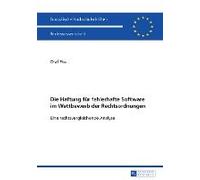Die Haftung Für Fehlerhafte Software Im Wettbewerb Der Rechtsordnungen