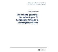 Die Haftung Geschäftsführender Organe Für Compliance-Verstöße In Tochtergesellschaften