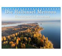 Die Halbinsel Mettnau - Erholungsort im Bodensee (Tischkalender 2026 DIN A5 quer), CALVENDO Monatskalender: Ein Besuch auf der Halbinsel Mettnau bei ... durch alle vier Jahreszeiten.