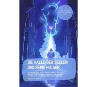 Die Halle der Seelen und seine Folgen: Der Nebel war nicht einfach Dunst. Er war Bewusstsein. Er war Erinnerung und Zukunft zugleich. Er legte sich nicht nur über die…