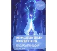 Die Halle der Seelen und seine Folgen: Der Nebel war nicht einfach Dunst. Er war Bewusstsein. Er war Erinnerung und Zukunft zugleich. Er legte sich nicht nur über die…