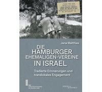 Die Hamburger Ehemaligen-Vereine in Israel: Tradierte Erinnerungen und translokales Engagement
