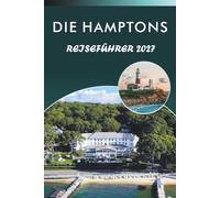 DIE HAMPTONS REISEFÜHRER 2027: Strände, Restaurants, Weingüter und Wochenendrouten für Montauk, Sag Harbor und Amagansett