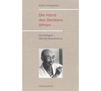 Die Hand des Denkens öffnen: Grundlagen des Zen-Buddhismus