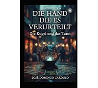 Die Hand, die sie zum Tode verurteilte Die Kugel und der Tarot: Paris tötet nicht immer mit Messern. Manchmal begnügt sich die Stadt mit einem Flüstern. LIMITED EDITION DE